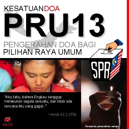 KESATUANDOA PRU 13 PENGERAHAN DOA BAGI PILIHAN RAYA UMUM 2013 “Aku tahu, bahwa Engkau