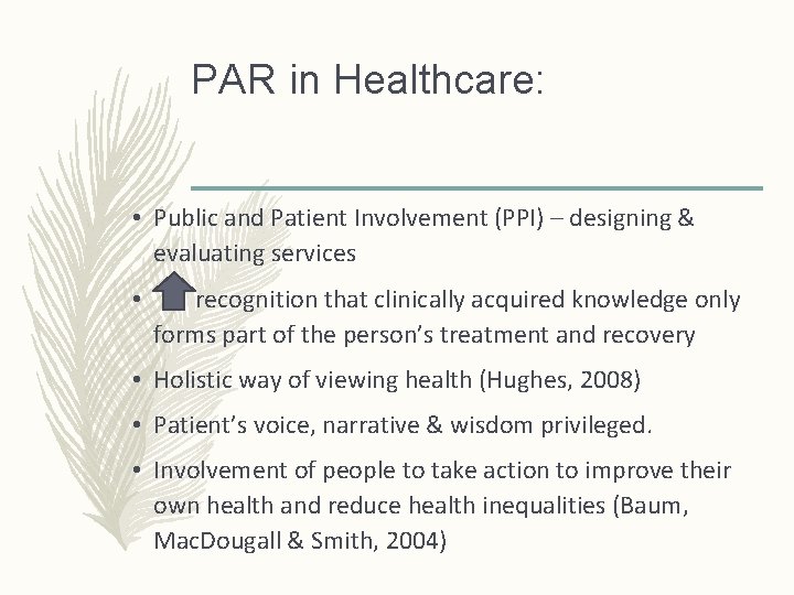 PAR in Healthcare: • Public and Patient Involvement (PPI) – designing & evaluating services