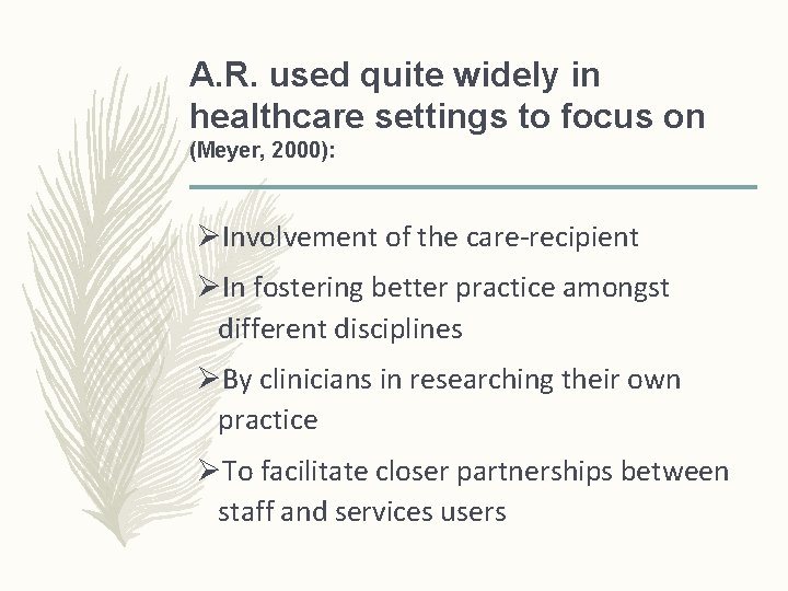 A. R. used quite widely in healthcare settings to focus on (Meyer, 2000): ØInvolvement