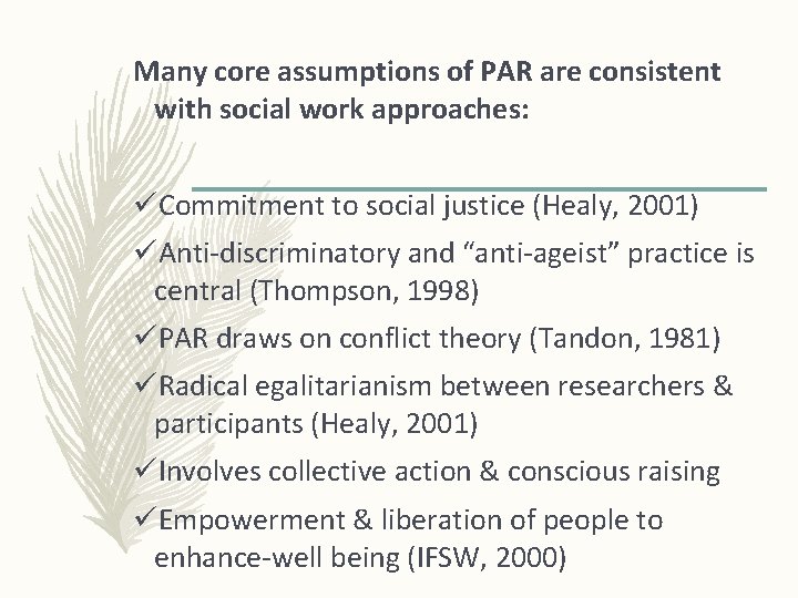 Many core assumptions of PAR are consistent with social work approaches: üCommitment to social