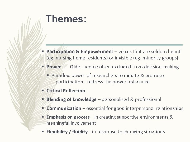 Themes: § Participation & Empowerment – voices that are seldom heard (eg. nursing home