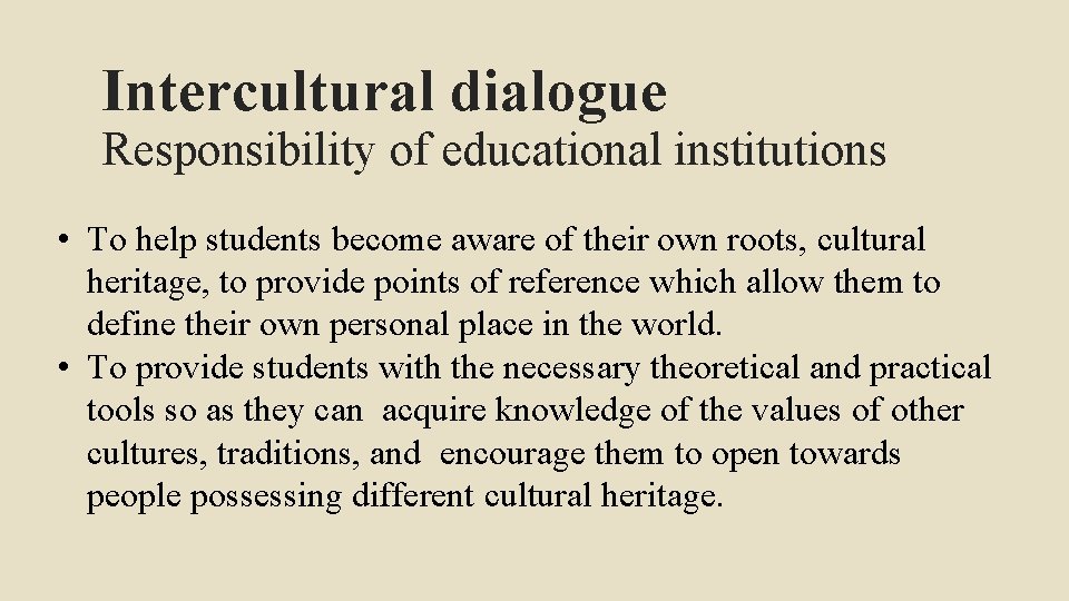 Intercultural dialogue Responsibility of educational institutions • To help students become aware of their Intercultural dialogue Responsibility of educational institutions • To help students become aware of their