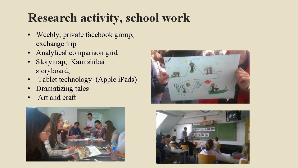 Research activity, school work • Weebly, private facebook group, exchange trip • Analytical comparison Research activity, school work • Weebly, private facebook group, exchange trip • Analytical comparison