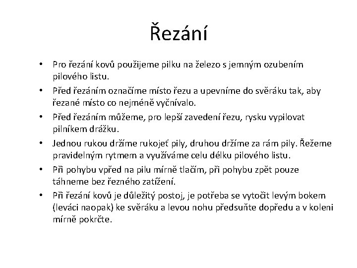 Řezání • Pro řezání kovů použijeme pilku na železo s jemným ozubením pilového listu.