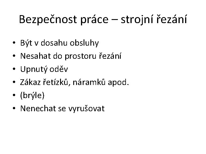 Bezpečnost práce – strojní řezání • • • Být v dosahu obsluhy Nesahat do
