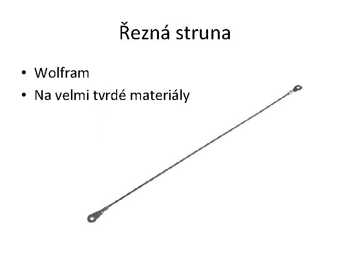 Řezná struna • Wolfram • Na velmi tvrdé materiály 