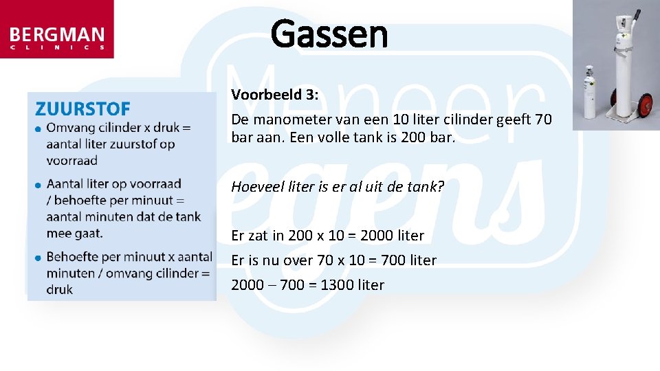 Gassen Voorbeeld 3: De manometer van een 10 liter cilinder geeft 70 bar aan.