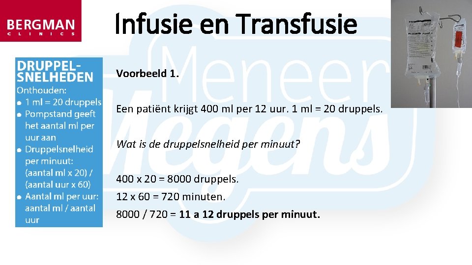 Infusie en Transfusie Voorbeeld 1. Een patiënt krijgt 400 ml per 12 uur. 1 Infusie en Transfusie Voorbeeld 1. Een patiënt krijgt 400 ml per 12 uur. 1