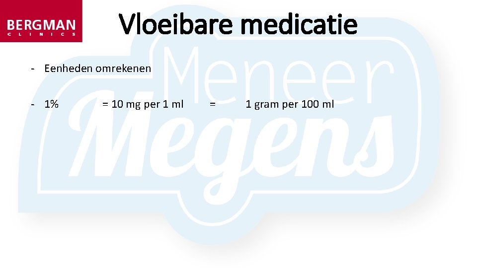 Vloeibare medicatie - Eenheden omrekenen - 1% = 10 mg per 1 ml =