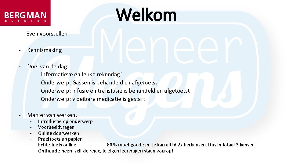 Welkom - Even voorstellen - Kennismaking - Doel van de dag: Informatieve en leuke