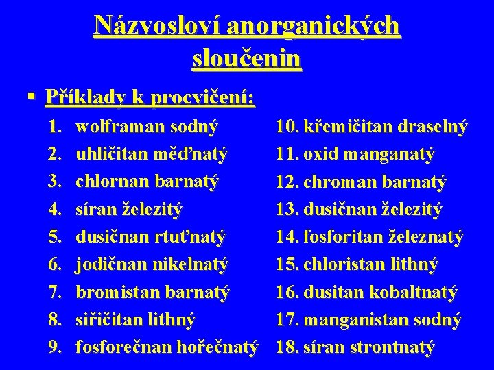 Názvosloví anorganických sloučenin § Příklady k procvičení: 1. 2. 3. 4. 5. 6. 7.