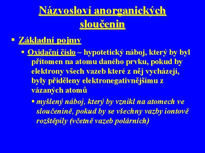 Názvosloví anorganických sloučenin § Základní pojmy § Oxidační číslo – hypotetický náboj, který by