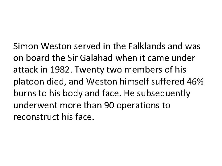 Simon Weston served in the Falklands and was on board the Sir Galahad when