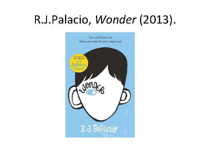 R. J. Palacio, Wonder (2013). 