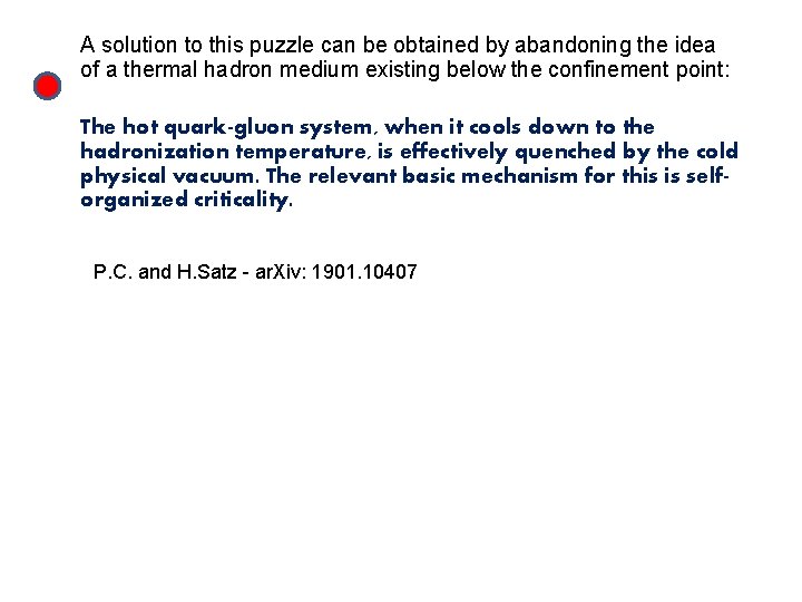 A solution to this puzzle can be obtained by abandoning the idea of a