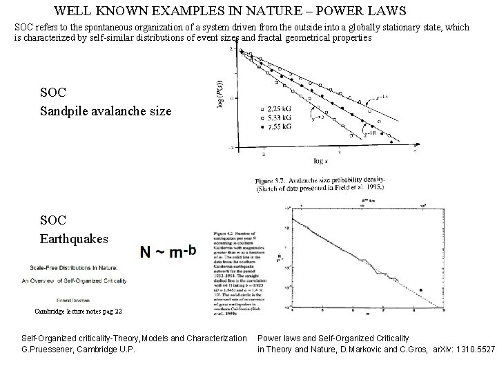 WELL KNOWN EXAMPLES IN NATURE – POWER LAWS SOC refers to the spontaneous organization