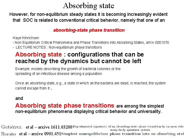 Absorbing state However, for non-equilibrium steady states it is becoming increasingly evident that SOC