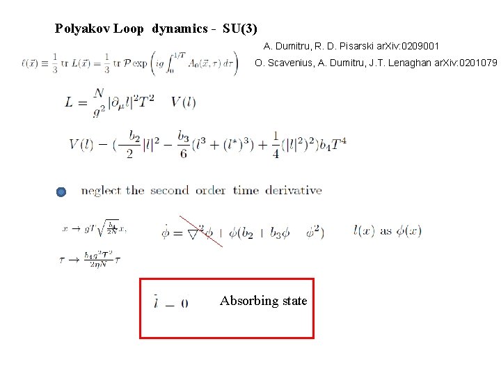 Polyakov Loop dynamics - SU(3) A. Dumitru, R. D. Pisarski ar. Xiv: 0209001 O.