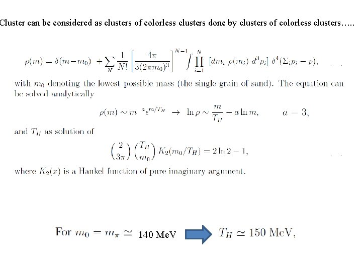 Cluster can be considered as clusters of colorless clusters done by clusters of colorless