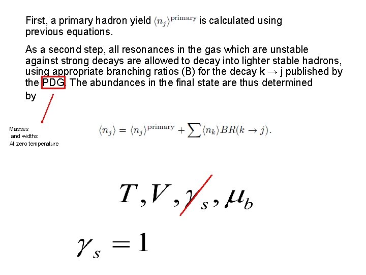 First, a primary hadron yield is calculated using previous equations. As a second step,