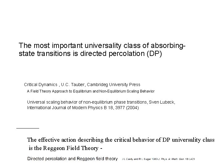 The most important universality class of absorbingstate transitions is directed percolation (DP) Critical Dynamics