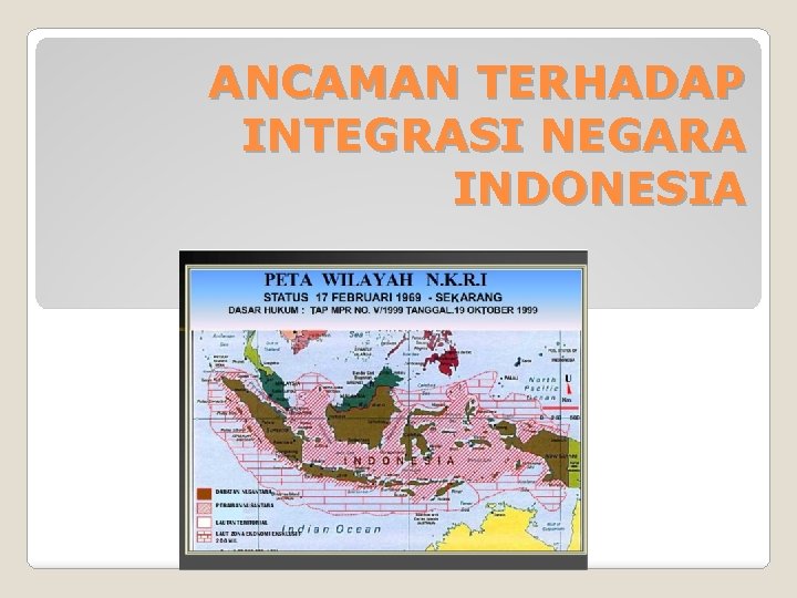 ANCAMAN TERHADAP INTEGRASI NEGARA INDONESIA 