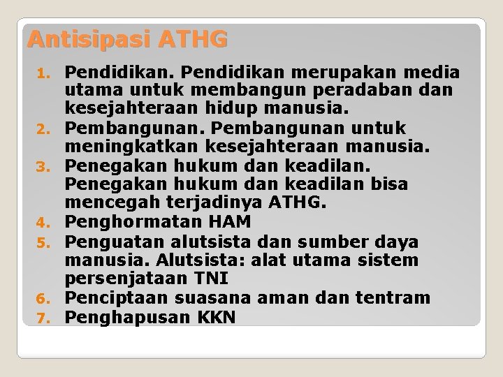 Antisipasi ATHG 1. 2. 3. 4. 5. 6. 7. Pendidikan merupakan media utama untuk