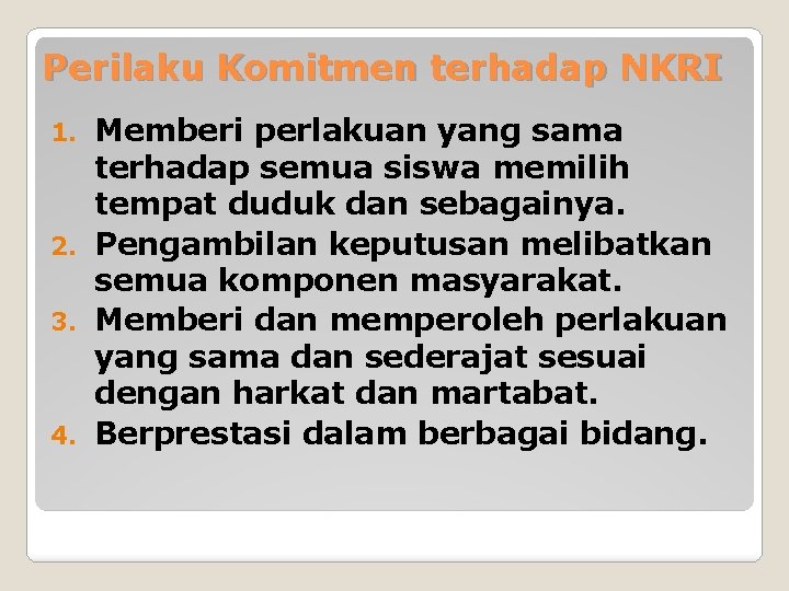 Perilaku Komitmen terhadap NKRI Memberi perlakuan yang sama terhadap semua siswa memilih tempat duduk