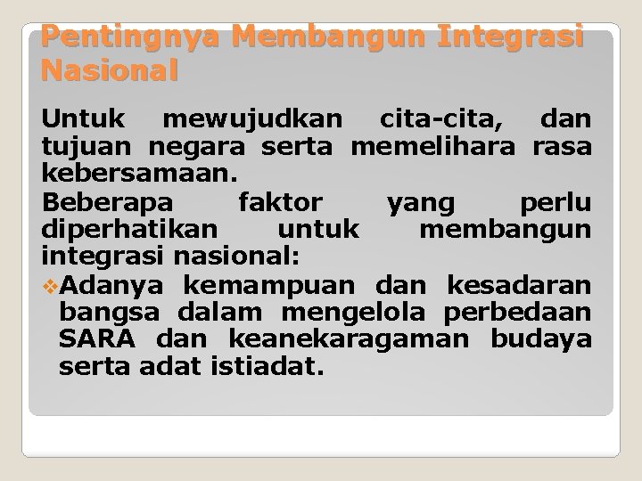 Pentingnya Membangun Integrasi Nasional Untuk mewujudkan cita-cita, dan tujuan negara serta memelihara rasa kebersamaan.