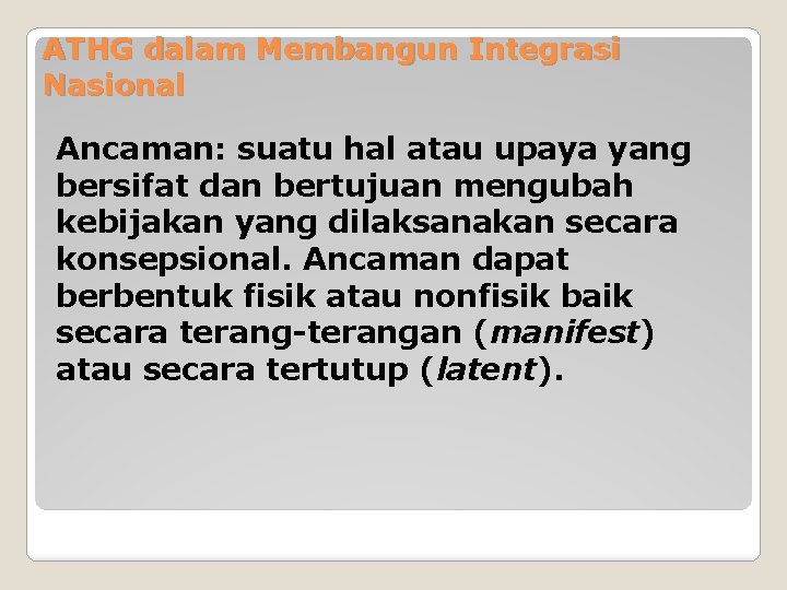 ATHG dalam Membangun Integrasi Nasional Ancaman: suatu hal atau upaya yang bersifat dan bertujuan