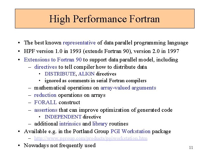 High Performance Fortran • The best known representative of data parallel programming language •