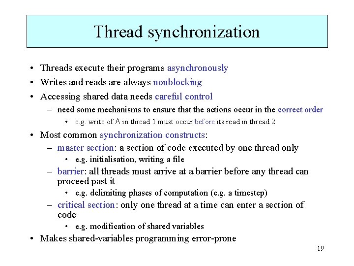 Thread synchronization • Threads execute their programs asynchronously • Writes and reads are always