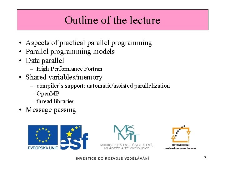 Outline of the lecture • Aspects of practical parallel programming • Parallel programming models