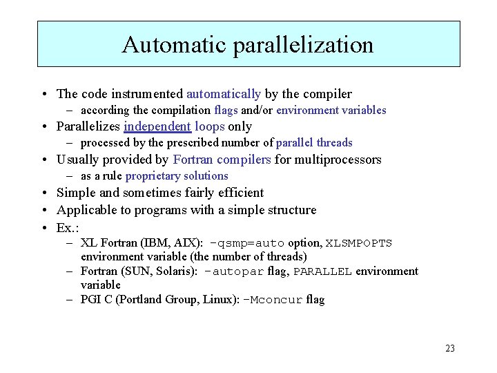 Automatic parallelization • The code instrumented automatically by the compiler – according the compilation