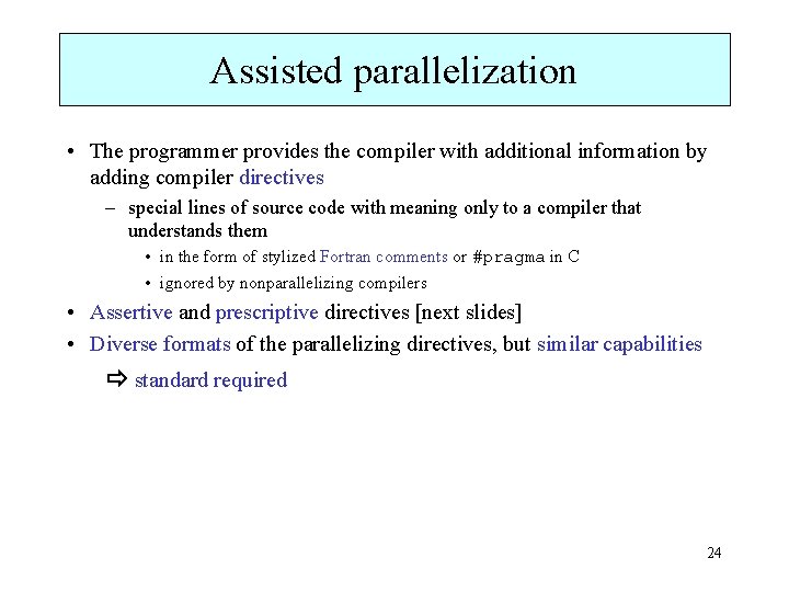 Assisted parallelization • The programmer provides the compiler with additional information by adding compiler