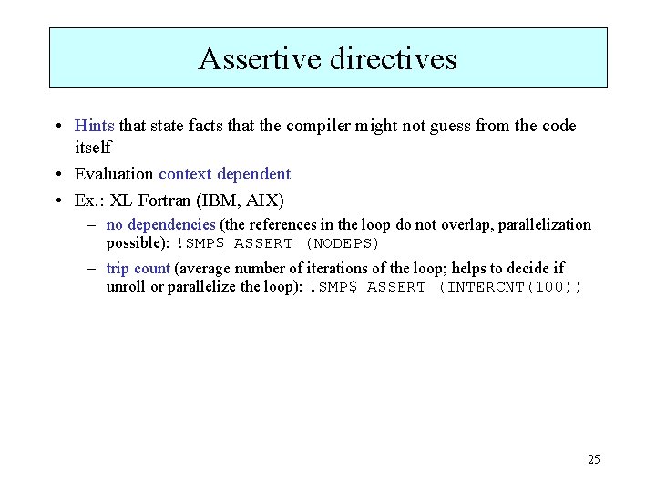 Assertive directives • Hints that state facts that the compiler might not guess from