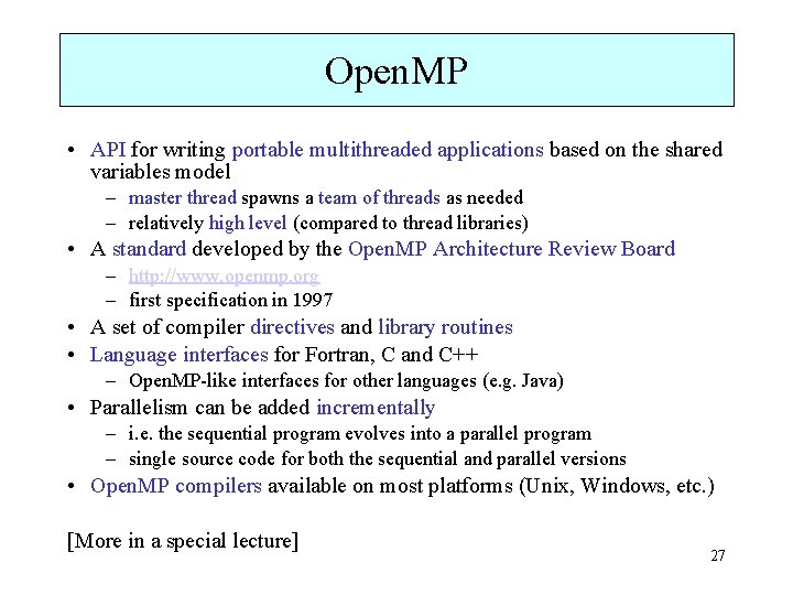Open. MP • API for writing portable multithreaded applications based on the shared variables