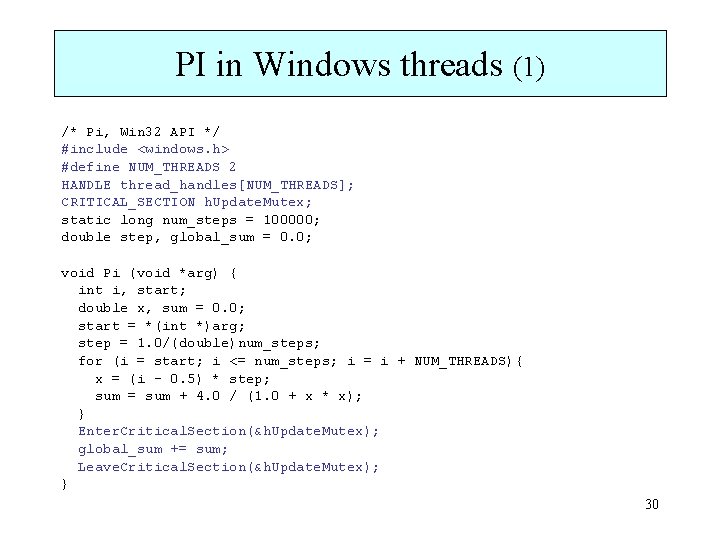 PI in Windows threads (1) /* Pi, Win 32 API */ #include <windows. h>