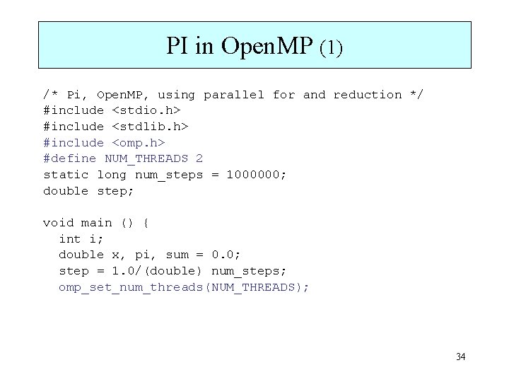 PI in Open. MP (1) /* Pi, Open. MP, using parallel for and reduction