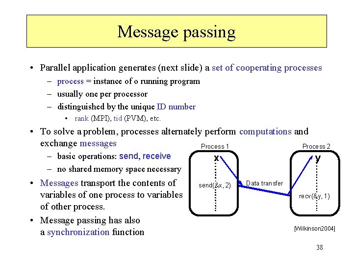 Message passing • Parallel application generates (next slide) a set of cooperating processes –