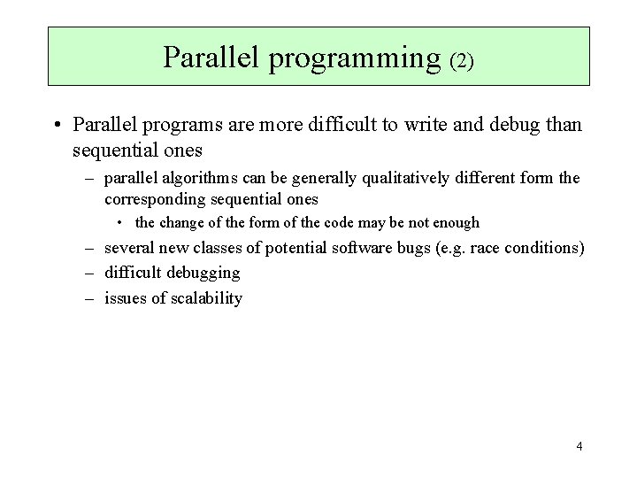 Parallel programming (2) • Parallel programs are more difficult to write and debug than