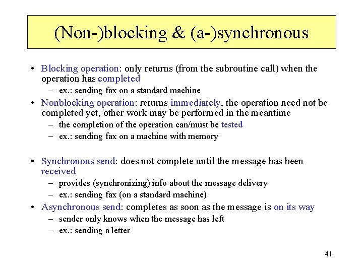 (Non-)blocking & (a-)synchronous • Blocking operation: only returns (from the subroutine call) when the