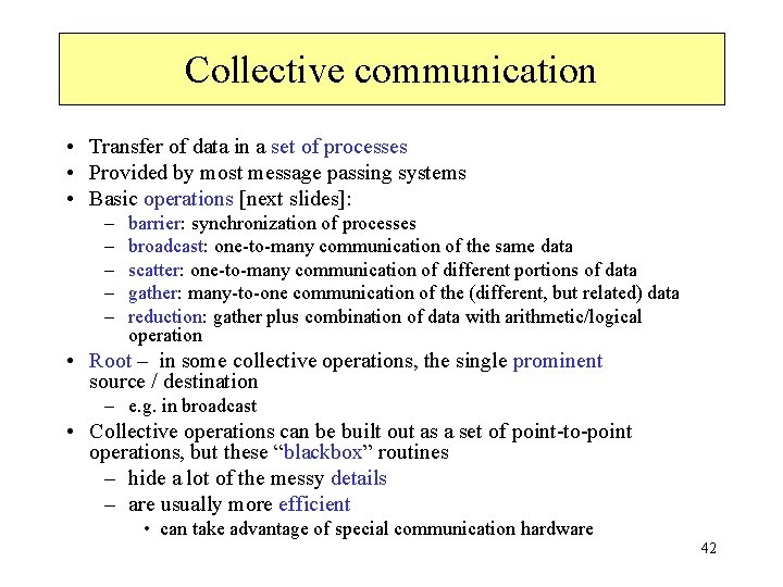 Collective communication • Transfer of data in a set of processes • Provided by