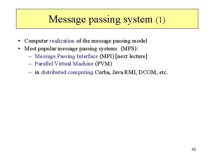 Message passing system (1) • Computer realization of the message passing model • Most