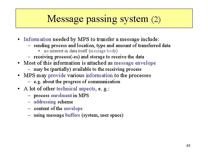 Message passing system (2) • Information needed by MPS to transfer a message include: