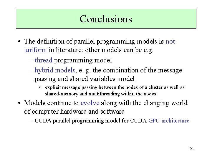 Conclusions • The definition of parallel programming models is not uniform in literature; other