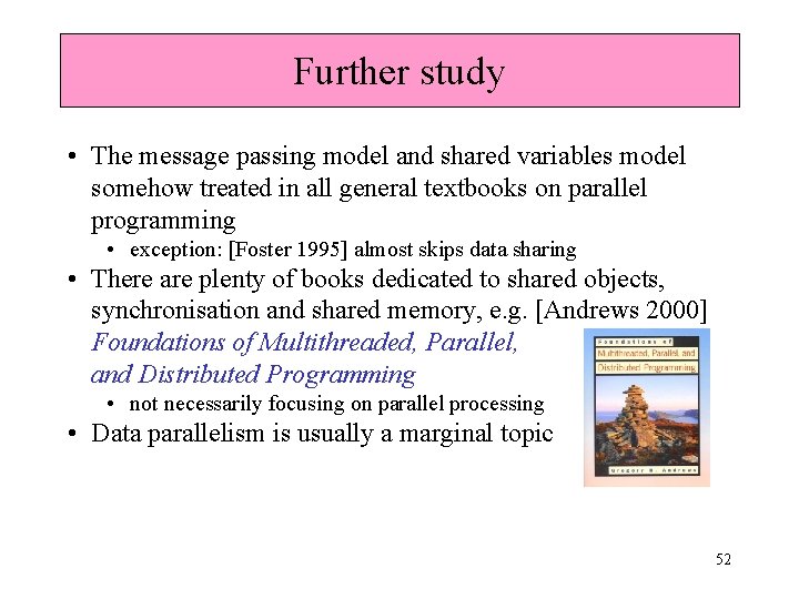 Further study • The message passing model and shared variables model somehow treated in