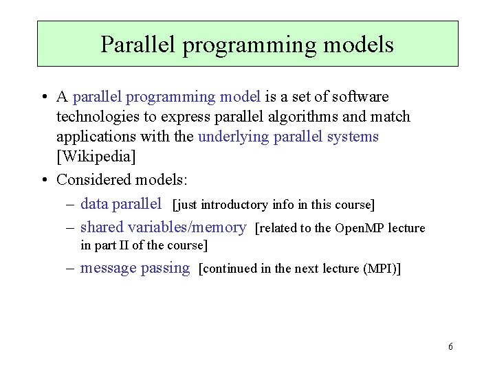 Parallel programming models • A parallel programming model is a set of software technologies