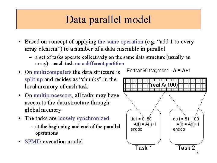 Data parallel model • Based on concept of applying the same operation (e. g.