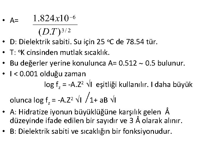  • A= • • D: Dielektrik sabiti. Su için 25 o. C de